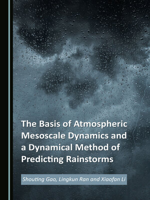 cover image of The Basis of Atmospheric Mesoscale Dynamics and a Dynamical Method of Predicting Rainstorms